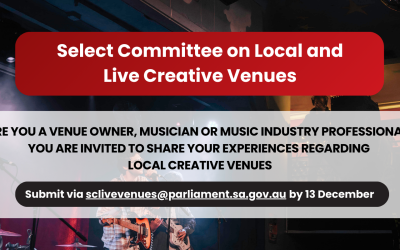 Parliament of South Australia Announced a Select Committee To Inquire Into Local and Live Creative Venues